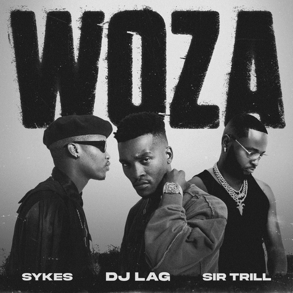 DJ Lag – Woza Ft. Sir Trill & Sykes