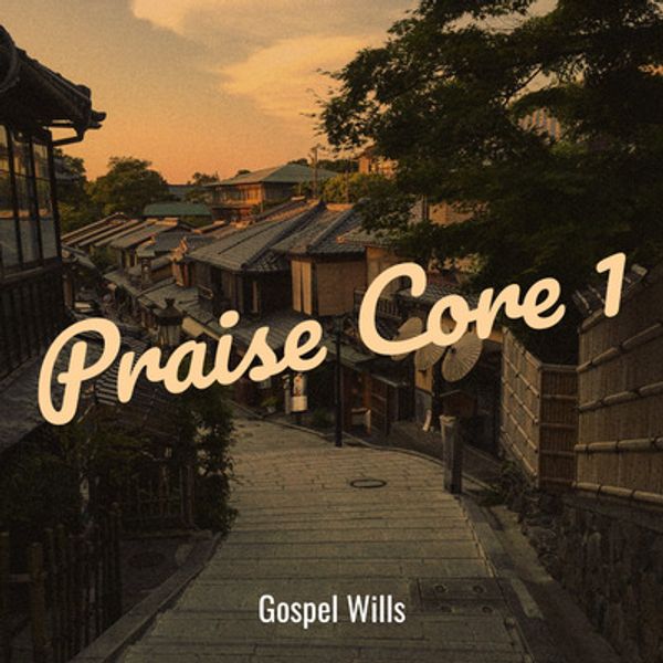 Gospel Wills – Praise Core 1
