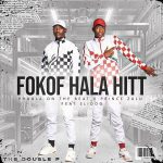 Phobla on the beat – Fokof Hala Hit Ft. Prince Zulu & Slidoo Phobla on the beat – Fokof Hala Hit Ft. Prince Zulu & Slidoo