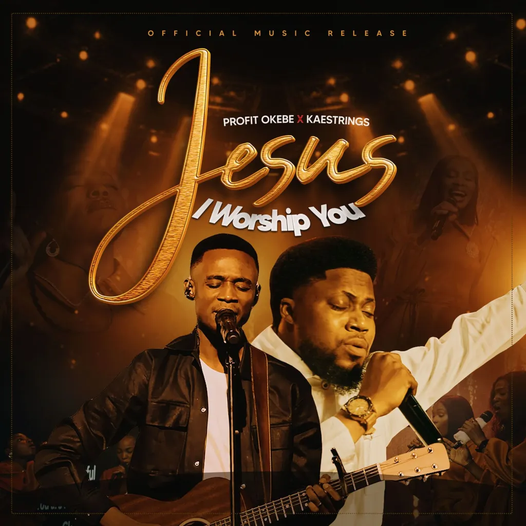 Profit Okebe – Jesus, I worship You Ft. Kaestrings