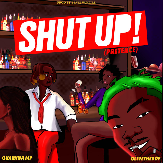 Quamina MP – Shut Up! (Pretense) Ft. Olivetheboy