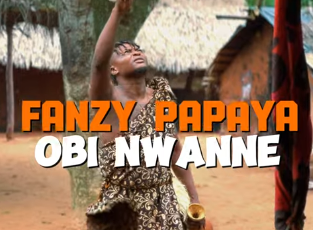 Fanzy Papaya – Obi Nwanne