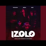 Officixl RSA – Izolo Ft. Benzoo, Mid9t, Bukzin Keyz & Sizwe Alakine
