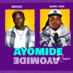 Indriza – Ayomide II Ft. Barry Jhay