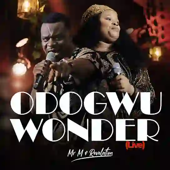 Mr M and Revelation – Odogwu Wonder
