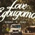 Syemca – Love Egbugomo ft. Chike