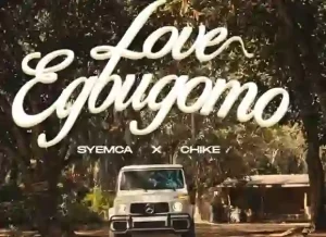 Syemca – Love Egbugomo ft. Chike