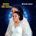 Revival Mama – Come let’s praise his name Revival Mama - Come let’s praise his name