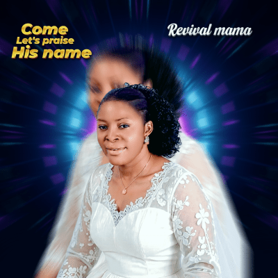 Revival Mama - Come let’s praise his name
