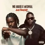 Mo Jigger – Balthazar II ft Medikal