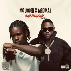 Mo Jigger – Balthazar II ft Medikal