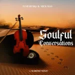 Tumi Musiq – Soulful Conversations ft. Mick Man & Maremo Violin Tumi Musiq – Soulful Conversations ft. Mick Man & Maremo Violin