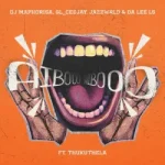 Dj Maphorisa – AIBOO ft. GL_Ceejay, Jazzwrld, Da Lee LS & Thukuthela