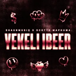 ShaunMusiq – YEKELI IBEER ft Scotts Maphuma