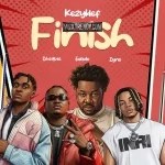 Kezyklef – Finish Ft. Cheque, Evado & Zyno TopBoy Kezyklef – Finish Ft. Cheque, Evado & Zyno TopBoy