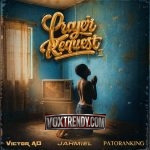 Victor AD – Prayer Request II Ft. Patoranking & Jahmiel
