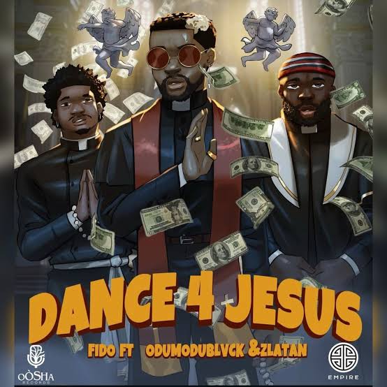 Fido – Dance 4 Jesus Ft. Zlatan & Odumodublvck