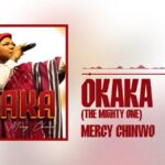 Mercy Chinwo – Okaka (The Mighty One)