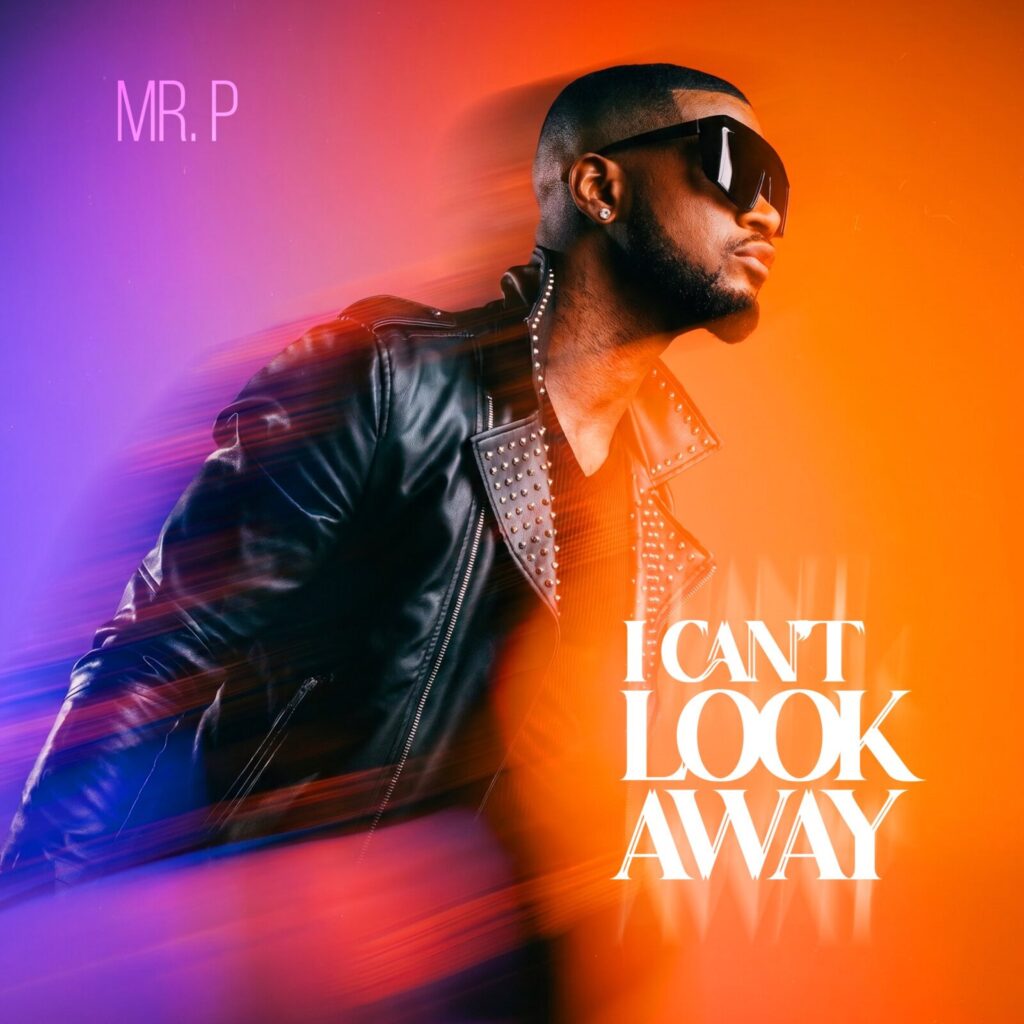 Mr P - I Can't Look Away
