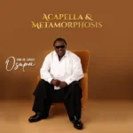 King Dr. Saheed Osupa – Acapella & Metamorphosis EP
