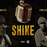 Emkay64 – Shine Ft. King Kaka