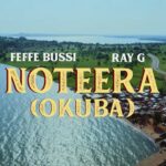 Feffe Bussi – Noteera (Okuba) Ft. Ray G