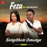 Feza – Omunye (Remix) Ft. Chulumanco M