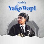 Ivanny – Yako Wapi
