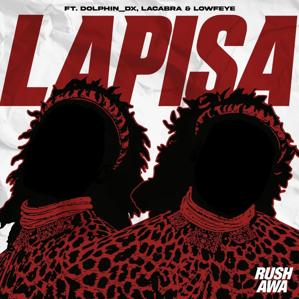 Rush-Awa – Lapisa Ft. DJ Sliqe, MashBeatz, Lowfeye, LaCabra & dolphin_dx