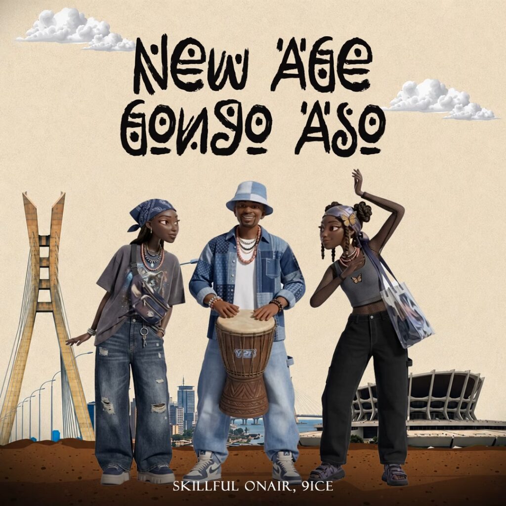 Skillful ONAiR – New Age Gongo Aso Ft. 9ice