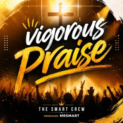 The Smart Crew – Vigorous Praise