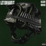 Blxckie – Let Em Have It Ft. KindlyNxsh