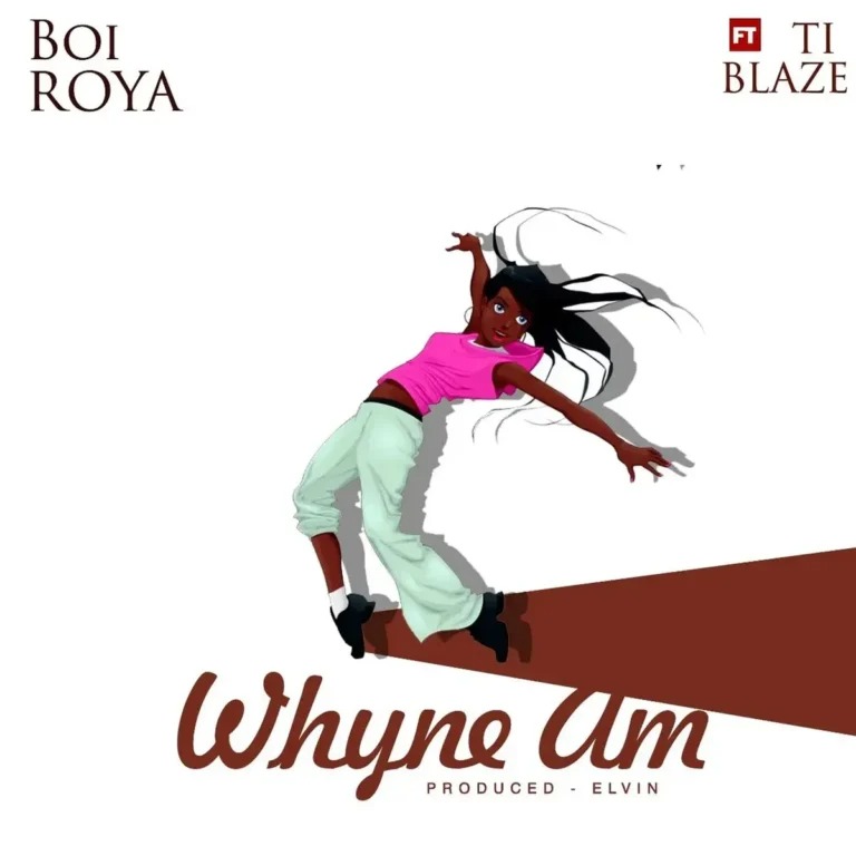 Boi Roya – Whyne Am ft. T.I Blaze
