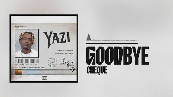 Cheque – GOODBYE II Ft Goyo