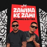 DJ Bongz – Zawina Ke Zami Ft. DJ Tira