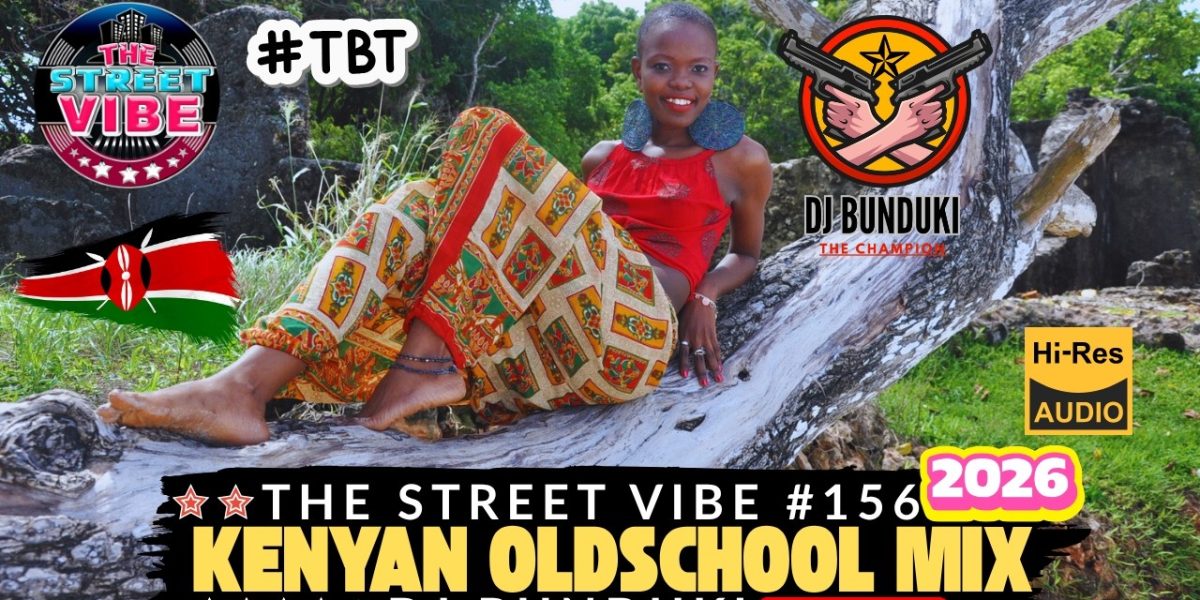 DJ Bunduki – The Street Vibe #156 (Kenyan Old School Mix 2026)