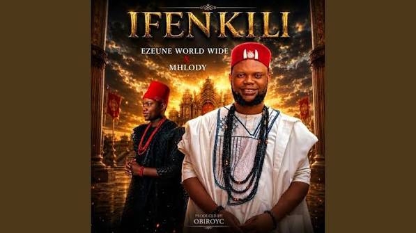 Ezeune World Wide – Ifenkili Ft Mhlody