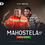 Mahostela 97 Ft. Mjolisi – Uwena Wedwa: A Heartfelt Maskandi Love Song