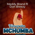 Meddy Brand – Nimepata Mchumba Ft. Don Breezy