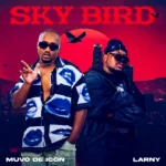 Muvo De Icon – Sky Bird Ft. Larny