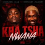 The Landlords – KHA TSHA NWANA Ft. TallexQ, GUDIEY CHELSEA & KILLABEATZ 99