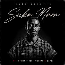ALEX AVENUES – Suka Marn Ft Tommy Vibes, Dibabas & Sayza