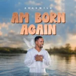 Asagwile – Am Born Again