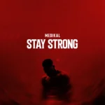 Medikal – Stay Strong