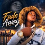 Mello Cashboy – Fade Away