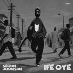 Segun Johnson – Ife Oye